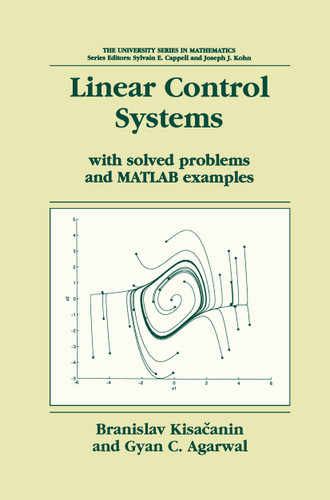 Linear Control Systems: With solved problems and MATLAB examples (University Series in Mathematics) book cover by Branislav Kisacanin, Gyan C. Agarwal