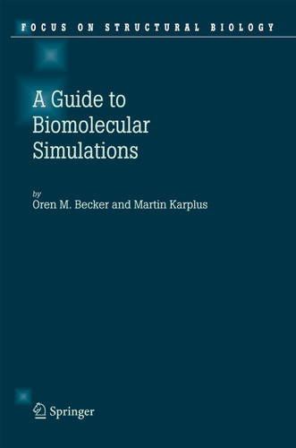 Guide to Biomolecular Simulations (Focus on Structural Biology #4) book cover by Oren M. Becker, Martin Karplus