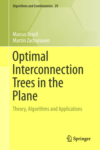 Optimal Interconnection Trees in the Plane: Theory, Algorithms and Applications (Algorithms and Combinatorics #29) book cover by Marcus Brazil, Martin Zachariasen