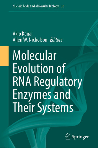 Molecular Evolution of RNA Regulatory Enzymes and Their Systems (Nucleic Acids and Molecular Biology #38) book cover by 