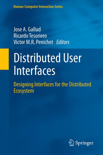 Distributed User Interfaces: Designing Interfaces for the Distributed Ecosystem (Human–Computer Interaction Series) book cover by 