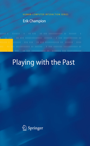 Playing with the Past (Human–Computer Interaction Series) book cover by Erik Champion