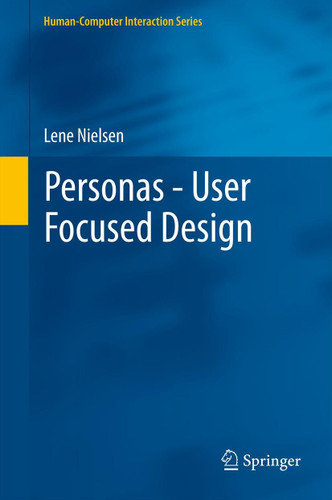 Personas - User Focused Design (Human–Computer Interaction Series) book cover by Lene Nielsen