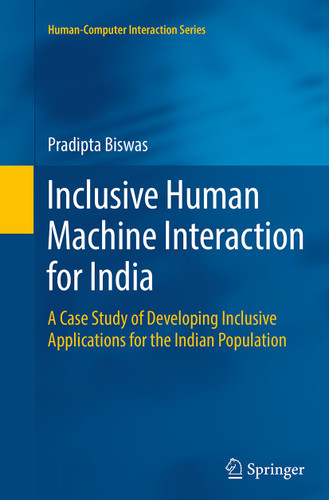 Inclusive Human Machine Interaction for India: A Case Study of Developing Inclusive Applications for the Indian Population (Human–Computer Interaction Series) book cover by Pradipta Biswas
