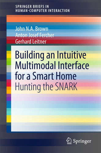 Building an Intuitive Multimodal Interface for a Smart Home: Hunting the SNARK (Human–Computer Interaction Series) book cover by John N.A Brown, Anton Josef Fercher, Gerhard Leitner