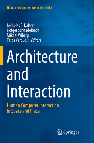 Architecture and Interaction: Human Computer Interaction in Space and Place (Human–Computer Interaction Series) book cover by 