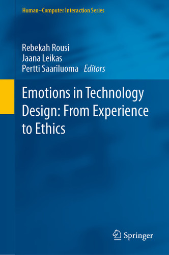 Emotions in Technology Design: From Experience to Ethics (Human–Computer Interaction Series) book cover by 