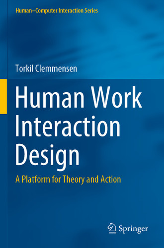 Human Work Interaction Design: A Platform for Theory and Action (Human–Computer Interaction Series) book cover by Torkil Clemmensen