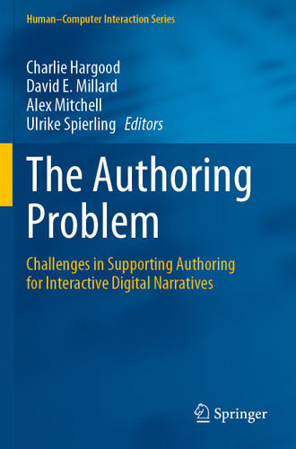 The Authoring Problem: Challenges in Supporting Authoring for Interactive Digital Narratives (Human–Computer Interaction Series) book cover by 