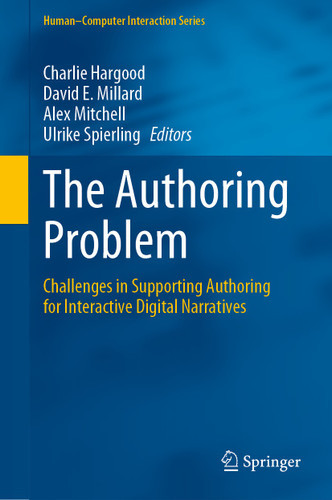 The Authoring Problem: Challenges in Supporting Authoring for Interactive Digital Narratives (Human–Computer Interaction Series) book cover by 