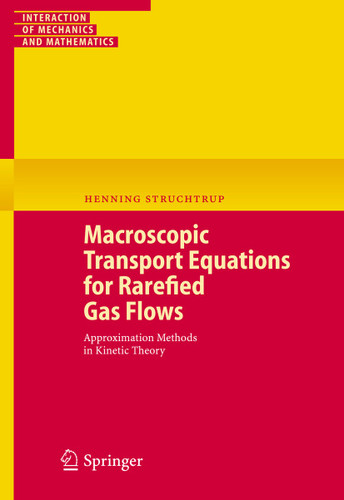 Macroscopic Transport Equations for Rarefied Gas Flows: Approximation Methods in Kinetic Theory (Interaction of Mechanics and Mathematics) book cover by Henning Struchtrup