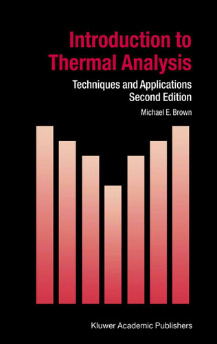Introduction to Thermal Analysis: Techniques and Applications (Hot Topics in Thermal Analysis and Calorimetry #1) book cover by M.E. Brown