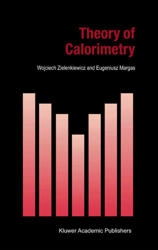 Theory of Calorimetry (Hot Topics in Thermal Analysis and Calorimetry #2) book cover by W. Zielenkiewicz, E. Margas
