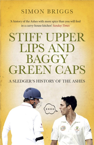 Stiff Upper Lips and Baggy Green Caps: A Sledger's History of the Ashes book cover by Simon Briggs