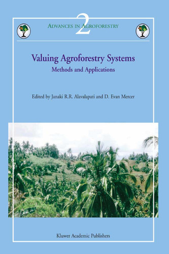 Valuing Agroforestry Systems: Methods and Applications (Advances in Agroforestry #2) book cover by 