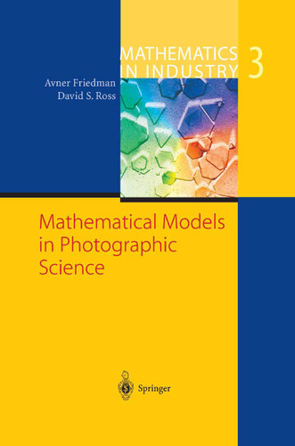 Mathematical Models in Photographic Science (Mathematics in Industry #3) book cover by Avner Friedman, David Ross