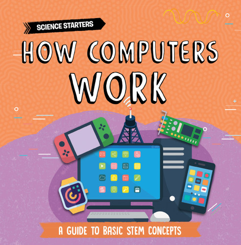 How Computers Work book cover by Nancy Dickmann
