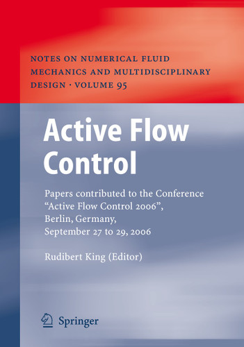 Active Flow Control: Papers contributed to the Conference “Active Flow Control 2006”, Berlin, Germany, September 27 to 29, 2006 (Notes on Numerical Fluid Mechanics and Multidisciplinary Design #95) book cover by 
