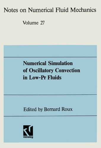 Numerical Simulation of Oscillatory Convection in Low-Pr Fluids: A GAMM Workshop (Notes on Numerical Fluid Mechanics and Multidisciplinary Design #27) book cover by 