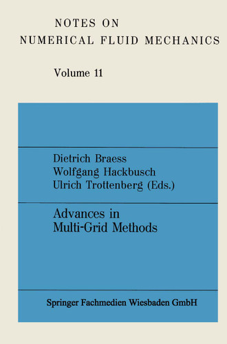 Advances in Multi-Grid Methods: Proceedings of the conference held in Oberwolfach, December 8 to 13, 1984 (Notes on Numerical Fluid Mechanics and Multidisciplinary Design #11) book cover by Dietrich Braess, Wolfgang Hackbusch, Ulrich Trottenberg