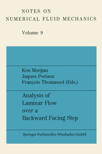 Analysis of Laminar Flow over a Backward Facing Step: A GAMM Workshop (Notes on Numerical Fluid Mechanics and Multidisciplinary Design #9) book cover by Ken Morgan, Jacques Periaux, François Thomasset
