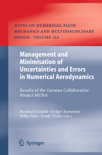 Management and Minimisation of Uncertainties and Errors in Numerical Aerodynamics: Results of the German collaborative project MUNA (Notes on Numerical Fluid Mechanics and Multidisciplinary Design #122) book cover by 