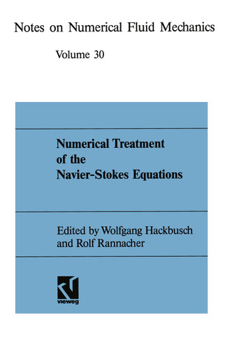 Numerical Treatment of the Navier-Stokes Equations: Proceedings of the Fifth GAMM-Seminar, Kiel, January 20–22, 1989 (Notes on Numerical Fluid Mechanics and Multidisciplinary Design #30 5) book cover by Wolfgang Hackbusch, Rolf Rannacher