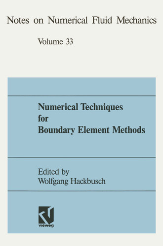 Numerical Techniques for Boundary Element Methods: Proceedings of the Seventh GAMM-Seminar Kiel, January 25–27, 1991 (Notes on Numerical Fluid Mechanics and Multidisciplinary Design #33 7) book cover by Wolfgang Hackbusch