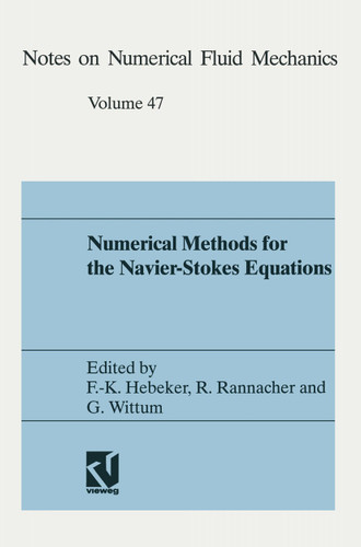 Numerical methods for the Navier-Stokes equations: Proceedings of the International Workshop Held at Heidelberg, October 25–28, 1993 (Notes on Numerical Fluid Mechanics and Multidisciplinary Design #47) book cover by Friedrich-Karl Hebeker