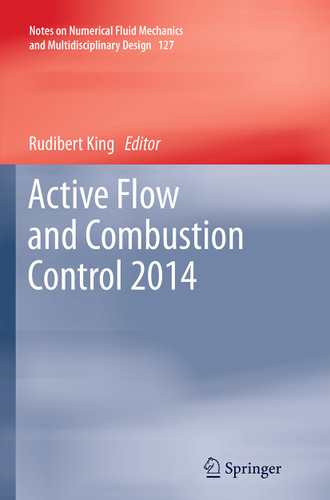 Active Flow and Combustion Control 2014 (Notes on Numerical Fluid Mechanics and Multidisciplinary Design #127) book cover by 