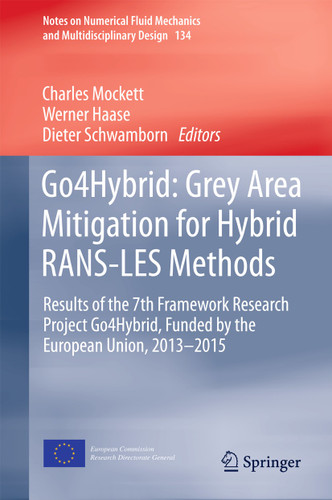 Go4Hybrid: Grey Area Mitigation for Hybrid RANS-LES Methods: Results of the 7th Framework Research Project Go4Hybrid, Funded by the European Union, 2013-2015 (Notes on Numerical Fluid Mechanics and Multidisciplinary Design #134) book cover by 