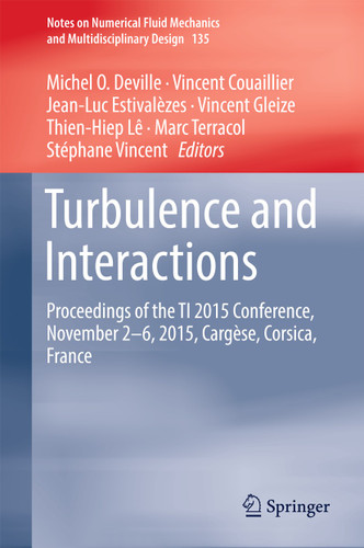 Turbulence and Interactions: Proceedings of the TI 2015 Conference, June 11-14, 2015, Cargèse, Corsica, France (Notes on Numerical Fluid Mechanics and Multidisciplinary Design #135) book cover by 