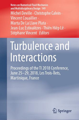 Turbulence and Interactions: Proceedings of the TI 2018 Conference, June 25-29, 2018, Les Trois-Îlets, Martinique, France (Notes on Numerical Fluid Mechanics and Multidisciplinary Design #149) book cover by 