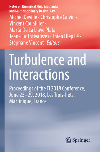 Turbulence and Interactions: Proceedings of the TI 2018 Conference, June 25-29, 2018, Les Trois-Îlets, Martinique, France (Notes on Numerical Fluid Mechanics and Multidisciplinary Design #149) book cover by 