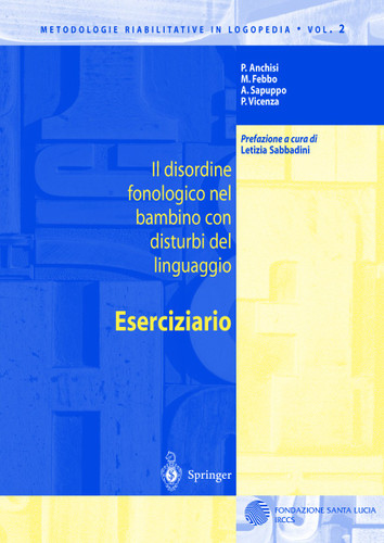 Il disordine fonologico nel bambino con disturbi del linguaggio: ESERCIZIARIO (Metodologie Riabilitative in Logopedia #2) book cover by P. Anchisi, M. Febbo, A. Sapuppo, P. Vicenza