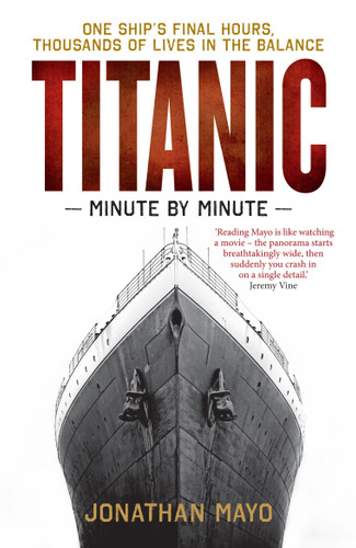 Titanic: Minute by Minute: One Ship's Final Hours, Thousands of Live in the Balance book cover by Jonathan Mayo