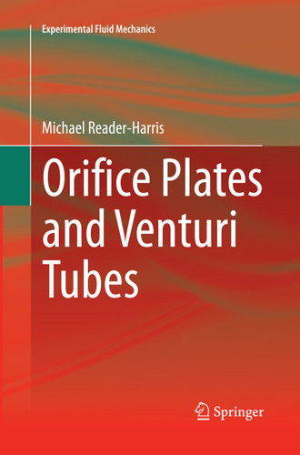 Orifice Plates and Venturi Tubes (Experimental Fluid Mechanics) book cover by Michael Reader-Harris
