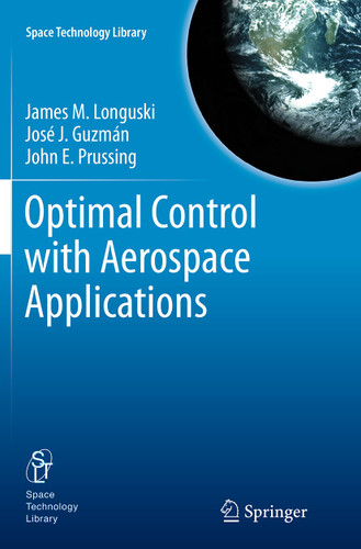 Optimal Control with Aerospace Applications (Space Technology Library #32) book cover by James M Longuski, José J. Guzmán, John E. Prussing