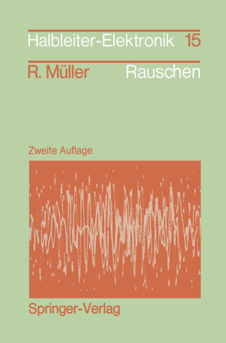 Rauschen: Zweite, überarbeitete und erweiterte Auflage (Halbleiter-Elektronik #15) book cover by Rudolf Müller