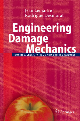 Engineering Damage Mechanics: Ductile, Creep, Fatigue and Brittle Failures book cover by Jean Lemaitre, Rodrigue Desmorat