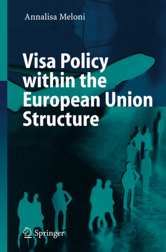 Visa Policy within the European Union Structure book cover by Annalisa Meloni