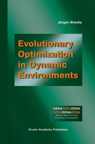 Evolutionary Optimization in Dynamic Environments (Genetic Algorithms and Evolutionary Computation #3) book cover by Jürgen Branke
