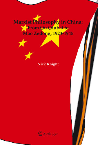 Marxist Philosophy in China : From Qu Qiubai to Mao Zedong, 1923-1945 book cover by Nick Knight
