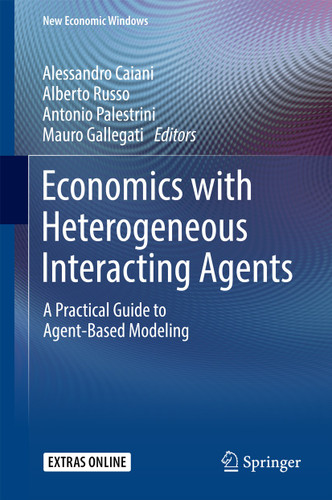 Economics with Heterogeneous Interacting Agents: A Practical Guide to Agent-Based Modeling (New Economic Windows) book cover by 