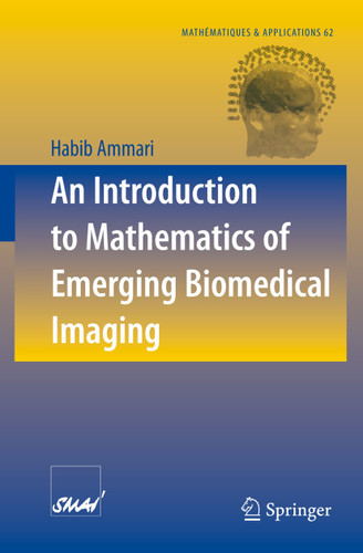 An Introduction to Mathematics of Emerging Biomedical Imaging (Mathématiques et Applications #62) book cover by Habib Ammari