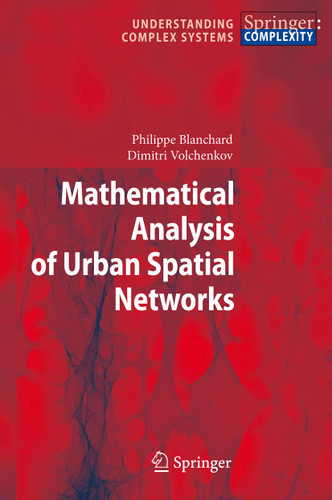 Mathematical Analysis of Urban Spatial Networks (Understanding Complex Systems) book cover by Philippe Blanchard, Dimitri Volchenkov