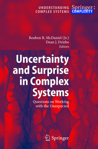 Uncertainty and Surprise in Complex Systems: Questions on Working with the Unexpected (Understanding Complex Systems) book cover by 