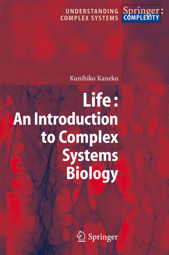 Life: An Introduction to Complex Systems Biology (Understanding Complex Systems) book cover by Kunihiko Kaneko