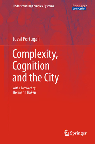 Complexity, Cognition and the City (Understanding Complex Systems) book cover by Juval Portugali