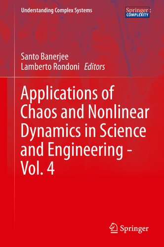 Applications of Chaos and Nonlinear Dynamics in Science and Engineering - Vol. 4 (Understanding Complex Systems) book cover by 